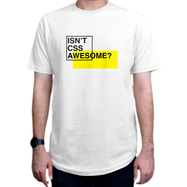 تیشرت برنامه نویسی طرح Isn't CSS Awesome