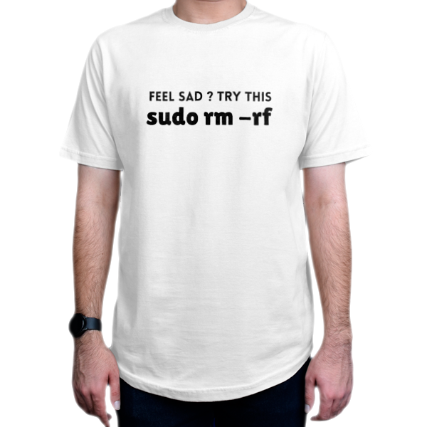 تیشرت برنامه نویسی طرح feel sad try this Sudo Rm Rf